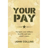 Your Pay: Navigate Your Military Benefits and Take What's Yours