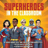 Superheroes in the Classroom
