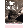 Riding Shotgun: Women Write about Their Mothers