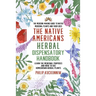 The Native Americans herbal dispensatory HANDBOOK - The medicine-making guide to native medicinal plants and their uses: Learn the medicinal purposes