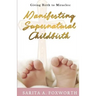 Giving Birth to Miracles: Manifesting Supernatural Childbirth