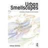 Urban Smellscapes: Understanding and Designing City Smell Environments