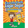 Ease into It with Edgar Degas: Learn to Draw Book