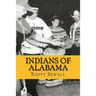 Indians of Alabama: Guide to the Indian Tribes of The Yellowhammer State