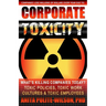 Corporate Toxicity: What's Killing Companies Today? Toxic Polices, Toxic Work Cultures & Toxic Employees!