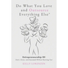 Do What You Love and Outsource Everything Else (R): Entrepreneurship 101: Start, Grow, and Succeed Without Burning Out