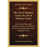 The Life of Madame Louise the Life of Madame Louise: A Carmelite Nun, and a Daughter of Louis XV, King of France a Carmelite Nun, and a Daughter of Lo