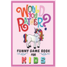 Would You Rather Funny Game Book For Kids: Gift For Kids Parents Boys And Girls (100 pages 6x9) Unicorn
