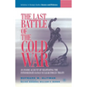 The Last Battle of the Cold War: An Inside Account of Negotiating the Intermediate Range Nuclear Forces Treaty