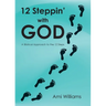 12 Steppin' with GOD: A Biblical Approach to the 12 Steps