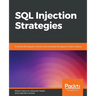 SQL Injection Strategies: Practical techniques to secure old vulnerabilities against modern attacks