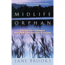 Midlife Orphan: Facing Life's Changes Now That Your Parents Are Gone