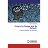 Privacy by Design and By Default