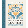 Slavic Kitchen Alchemy: Nourishing Herbal Remedies, Magical Recipes & Folk Wisdom