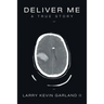 Deliver Me: A True Story