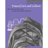 Timurid Art and Culture: Iran and Central Asia in the Fifteenth Century