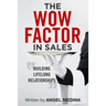 The Wow Factor in Sales: Building Lifelong Relationships