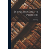 Is the Monarchy Perfect?