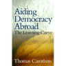Aiding Democracy Abroad: The Learning Curve