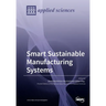Smart Sustainable Manufacturing Systems