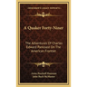 A Quaker Forty-Niner: The Adventures Of Charles Edward Pancoast On The American Frontier