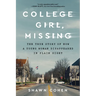 College Girl, Missing: The True Story of How a Young Woman Disappeared in Plain Sight
