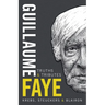 Guillaume Faye: Truths and Tributes