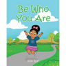 Be Who You Are