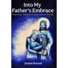 Into My Father's Embrace: A Journey Through Hospice with My Father