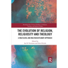 The Evolution of Religion, Religiosity and Theology: A Multi-Level and Multi-Disciplinary Approach