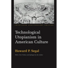 Technological Utopianism in American Culture: Twentieth Anniversary Edition