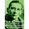 A.M. Burrage - Warning Whispers & Other Stories: Classics From The Master Of Horror Fiction