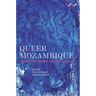 Queer Mozambique: From the Mines to the Manas