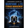A Beginner's Guide to Mainframe z/OS Storage Management - All you need to know of Datasets and Peripheral Storage - Book 3
