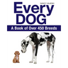 Every Dog: A Book of Over 450 Breeds