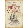 The Pirate Menace: Uncovering the Golden Age of Piracy