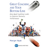 Great Coaching and Your Bottom Line: How Good Coaching Leads to Superior Business Performance