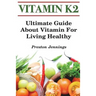 Vitamin K2: Ultimate Guide About Vitamin For Living Healthy