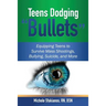 Teens Dodging "Bullets": Equipping Teens to Survive Mass Shootings, Bullying, Suicide, and More