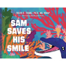 Sam Saves His Smile