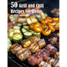 50 Grill and Chill Recipes for Home
