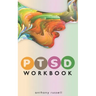 PTSD Workbook: Self-Help Techniques for Overcoming Traumatic Stress Symptoms, Anxiety, Anger, Depression, Emotional Trauma