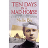Ten Days in a Mad-House: A Story of the Intrepid Reporter