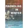 Magnolias in Winter: Finding Hope in Life's Hard Seasons