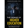The Demise of Higher Education: How Colleges and Universities Betray Students for Profit