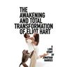 The Awakening and Total Transformation of Eliot Hart: A love story
