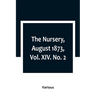 The Nursery, August 1873, Vol. XIV. No. 2