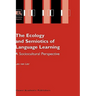 The Ecology and Semiotics of Language Learning: A Sociocultural Perspective