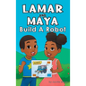 Lamar and Maya Build A Robot