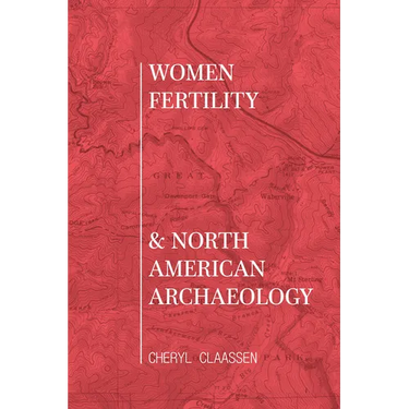 Women, Fertility, and North American Archaeology